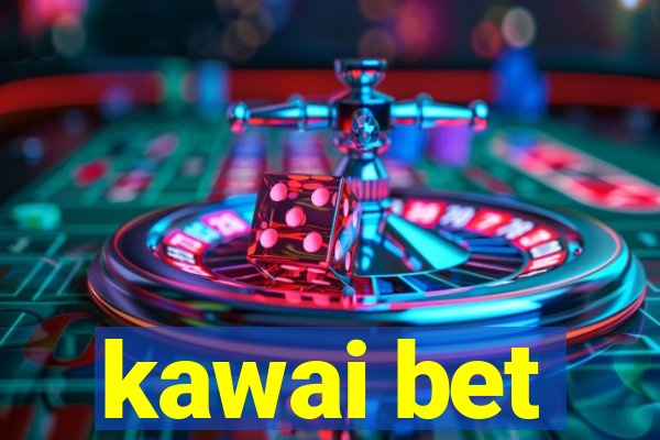 kawai bet